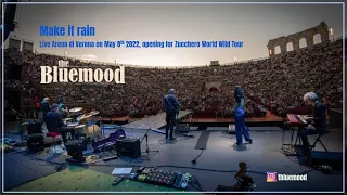 MAKE IT RAIN - THE BLUEMOOD live ARENA di VERONA May 22