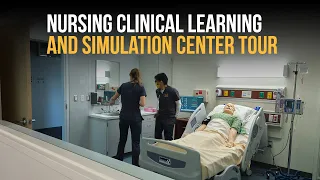 Nursing Clinical Learning and Simulation Center Tour