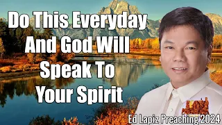 Latest Preaching Of Pastor Ed Lapiz 2024 🌅 Do This Everyday And God Will Speak To Your Spirit