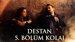 Destan 5. Bölüm Özel Kolaj