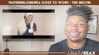 Watermelondrea Goes To Work - Tre Melvin | REACTION