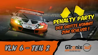 VLN 6 Teil 2 | Penalty Party - Der Dritte kommt zum Schluss | GTronix360° Team mcchip-dkr