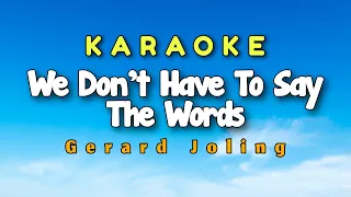 We Don't Have to Say The Words Karaoke Version Gerard Joling