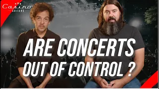 Are Concerts Out Of Control?