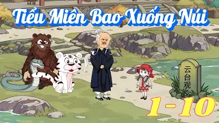 Tiểu Miên Bao Xuống Núi - Tập 1-10 | Hải Anh Vietsub