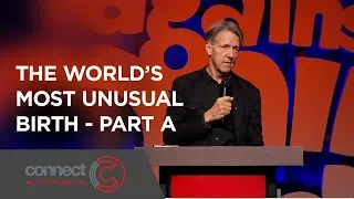 The World’s Most Unusual Birth - Part A | Connect with Skip Heitzig