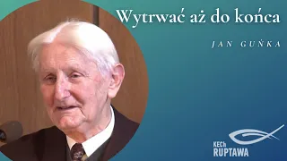 Wytrwać aż do końca - Jan Guńka - KECh Ruptawa