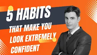 5 Habits of Confident People: How to Be Extremely Confident with These 5 Habits | QoffeeNRoses.com