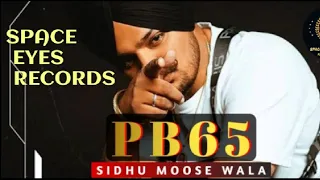 PB65 -Song - Sidhu Moosewala #spaceeyes_records