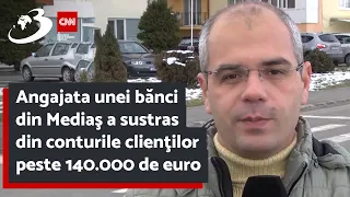 Angajata unei bănci din Mediaş a sustras din conturile clienţilor peste 140.000 de euro