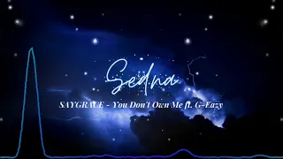 SAYGRACE - You Don't Own Me ft. G-Eazy || Edit Audio