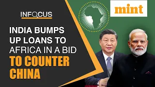 India Increases Loans To Africa To Counter China | Why Is Africa Crucial For Both? | Explained