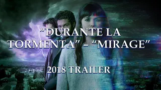 "Durante la Tormenta" - "Mirage"  (2018) TRAILER