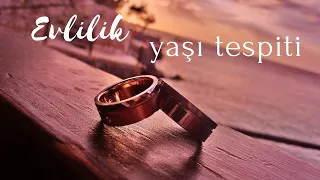 EVLİLİK YAŞI TESPİT YÖNTEMLERİ