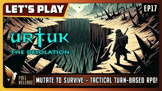 Urtuk: The Desolation | EP17 - Full Release | Let's Play | Mutate to SurviveTactical Turn-Based RPG!