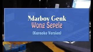 Ndarboy Genk - Wong Sepele (KARAOKE TANPA VOCAL)