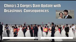 China’s 3 Gorges Dam Update with Disastrous  Consequences