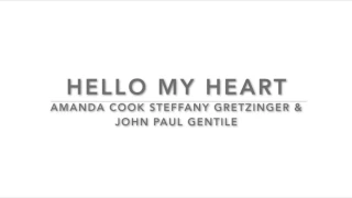 Hello My Heart - Amanda Cook, Steffany Gretzinger & John Paul Gentile