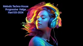 Melodic Techno House Progressive  Helge Hart103 2024