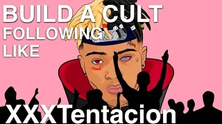 How To Build A Cult Following Like XXXTentacion