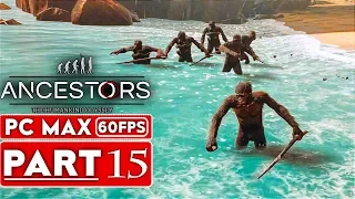 ANCESTORS THE HUMANKIND ODYSSEY Gameplay Walkthrough Part 15 [1080p HD 60FPS PC] - No Commentary