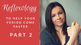 How to Help Your PERIOD Come Faster with Reflexology! | Part 2