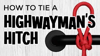 The Highwayman's Hitch - Useful Quick Release Knot