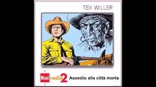 Tex Willer - Gianluigi Bonelli - 3. Assedio alla città morta - Radio2 a fumetti