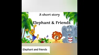 Elephant and friends in english | a short story in english |moral stories for childrens