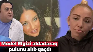 Milyarder iş adamı ilə evliliyi olan model Elgizi aldadaraq pulunu alıb qaçdı