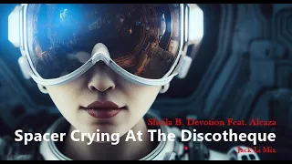 Sheila B. Devotion Feat  Alcaza - Spacer Crying At The Discotheque (Jack Li Mix)