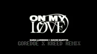 Zara Larsson, David Guetta - On My Love (GOREDOE X KREED REMIX)