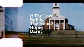 Hope Darst - If The Lord Builds The House (Official Lyric Video)