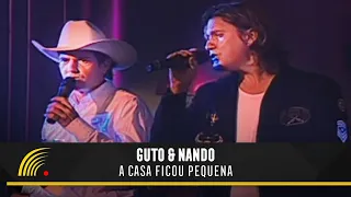 Guto & Nando - A Casa Ficou Pequena - O Show (Ao Vivo)