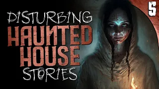 5 REAL DISTURBING Haunted House Stories