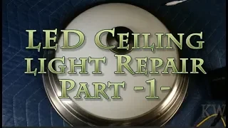 LED Ceiling Light Repair - Part -1-   (diagnosing the bad bits).