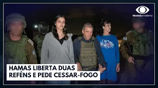 Hamas liberta duas reféns e pede cessar-fogo | Jornal da Band