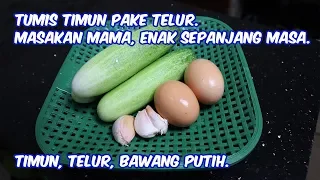 TUMIS TIMUN PAKAI TELUR, MASAKAN MAMAKU.