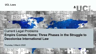 Empire Comes Home: Three Phases in the Struggle to Decolonise International Law