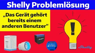 Shelly Problemlösung: Das Gerät gehört bereits einem anderen Benutzer / Konto.