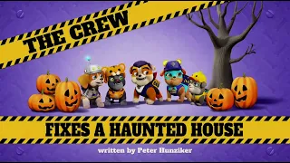 Rubble & Crew - The Crew Fixes a Haunted House title card