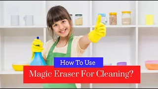 How To Use Magic Eraser For Cleaning? | Bond Cleaning In Perth