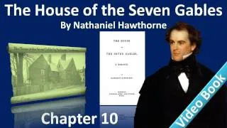 Chapter 10 - The House of the Seven Gables by Nathaniel Hawthorne - The Pyncheon Garden