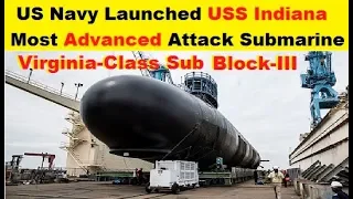 US Navy Launched Its USS Indiana Most Advanced Attack Submarine of Virginia-class (SSN)