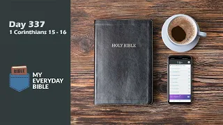 Day 337: 1 Corinthians 15 - 16  |  My Everyday Bible