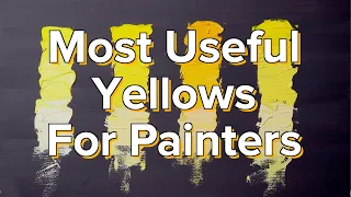 Most Useful Yellows For Painters