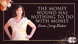 My Money Wound Story - Karen Curry Parker