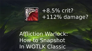 Affliction Warlock Wotlk Classic Guide HOW TO SNAPSHOT CORRUPTION / WEP SWAPPING CRIT %