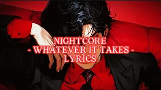 NIGHTCORE - WHATEVER IT TAKES - LYRICS