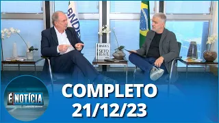 É Notícia: Aloizio Mercadante (21/12/23) | Completo